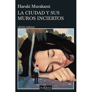 La Ciudad Y Sus Muros Inciertos - Murakami, Haruki