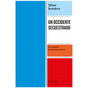 Un Occidente Secuestrado - Kundera, Milan