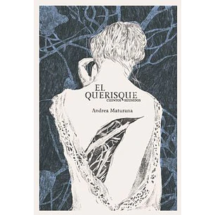 El Querisque (Cuentos Reuindos) - Maturana, Andrea