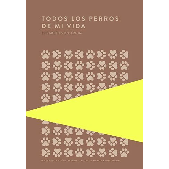 Todos Los Perros De Mi Vida - Von Arnim, Elizabeth 1