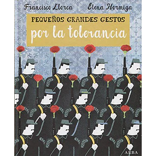 Pequeños Grandes Gestos Por La Tolerancia - Llorca, Francisco / Hormiga, Elena