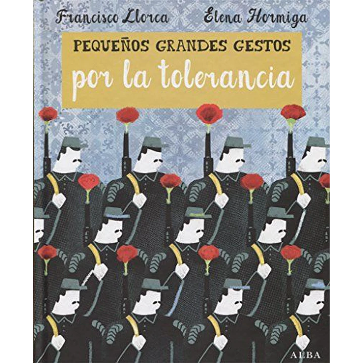 Pequeños Grandes Gestos Por La Tolerancia - Llorca, Francisco / Hormiga, Elena 1