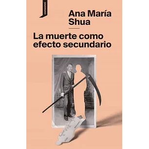 La Muerte Como Efecto Secundario - Shua, Ana Maria
