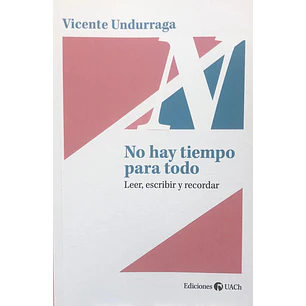 No Hay Tiempo Para Todo - Undurraga, Vicente