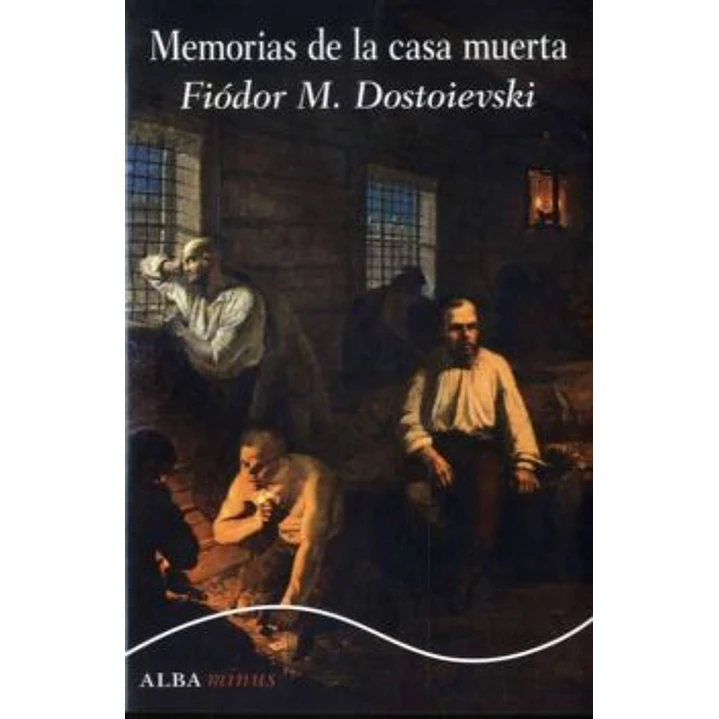 Memorias De La Casa Muerta - Dostoievski, Fiodor 1