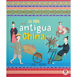 La Vida En La Antigua China - Auld, Mary; Marshall, Steph