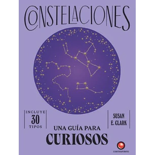 Una Guia Para Curiosos - Constelaciones - Clark, Susan E.