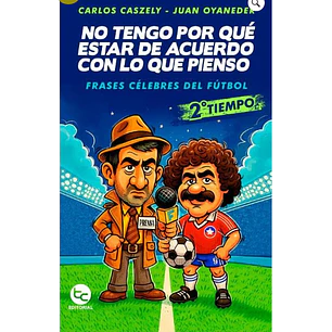 No Tengo Por Que Estar De Acuerdo Con Lo Que Pienso 2do Tiempo - Caszely, Carlos / Oyaneder, Juan