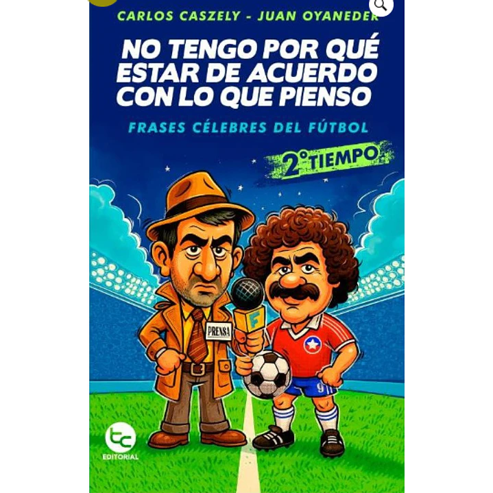No Tengo Por Que Estar De Acuerdo Con Lo Que Pienso 2do Tiempo - Caszely, Carlos / Oyaneder, Juan 1