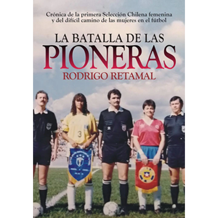 La Batalla De Las Pioneras - Retamal, Rodrigo 1