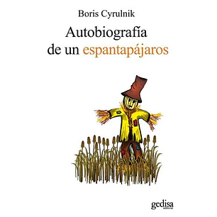 Autobiografia De Un Espantapajaros - Cyrulnik, Boris