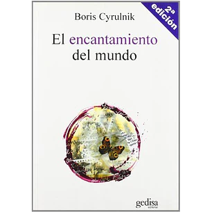 El Encantamiento Del Mundo - Cyrulnik, Boris