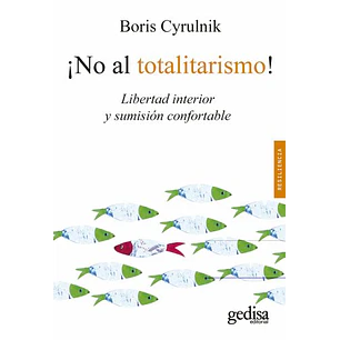 No Al Totalitarismo Libertad Interior Y Sumision Confortable - Cyrulnik, Boris