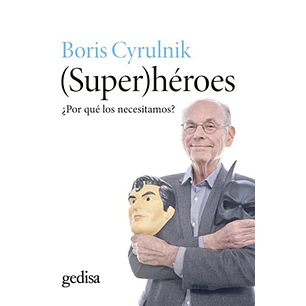 Superheroes Por Que Los Necesitamos - Cyrulnik, Boris