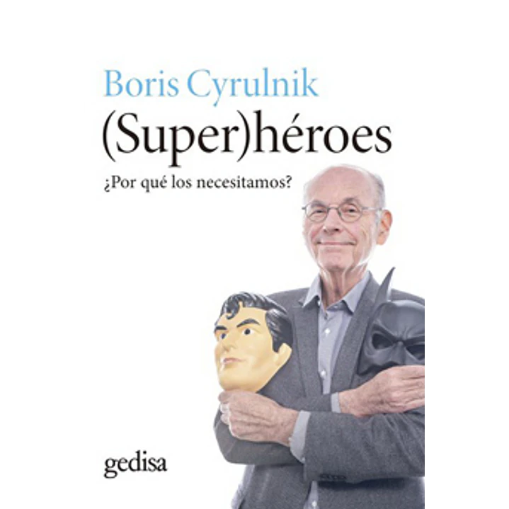 Superheroes Por Que Los Necesitamos - Cyrulnik, Boris 1