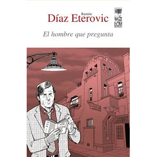 El Hombre Que Pregunta - Diaz Eterovic, Ramon