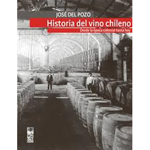 La Historia Del Vino Chileno Desde La Epoca Coloni - Del Pozo, Jose