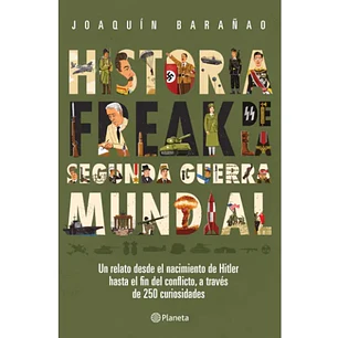 Historia Freak De La Segunda Guerra Mundial - Barañao, Joaquin