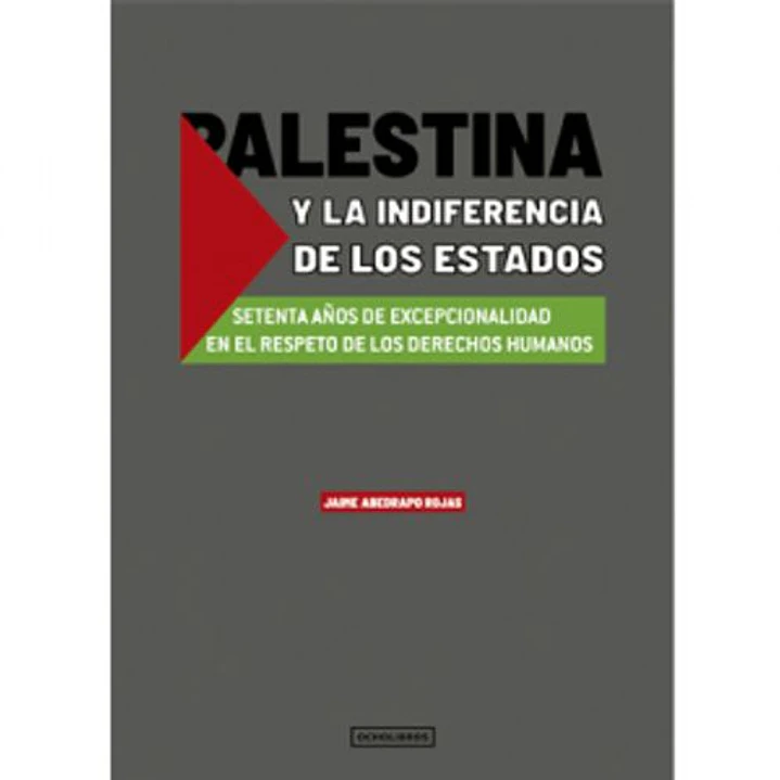 Palestina Y Las Indiferencias De Los Estados - Abedrapo, Jaime 1