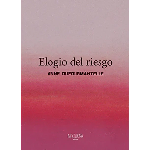 Elogio Del Riesgo - Dufourmantelle, Anne