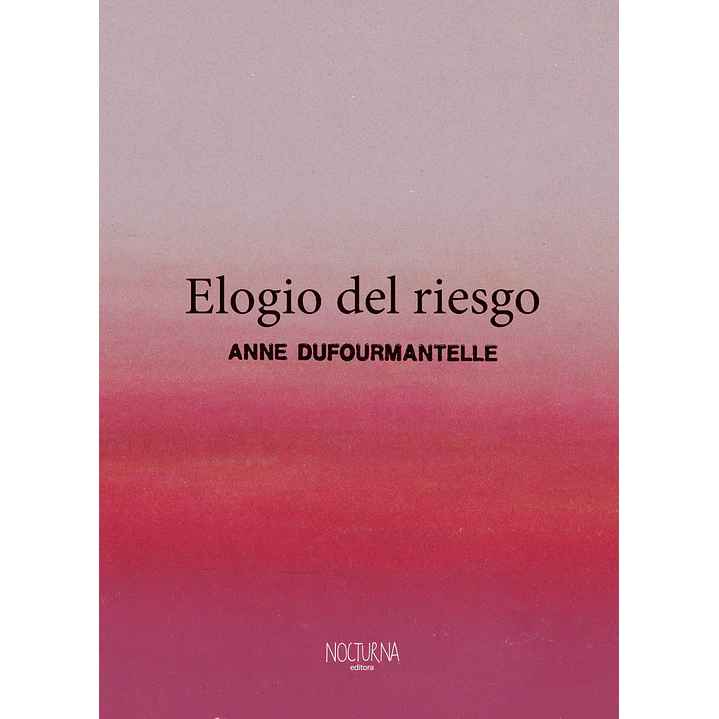 Elogio Del Riesgo - Dufourmantelle, Anne 1