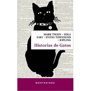Historias De Gatos - Twain, Mark; Zola, Emile; Saki; Townsend, Sylvia; Kipling, Rudyard