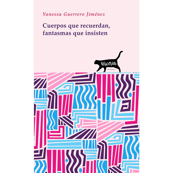 Cuerpos Que Recuerda Fantasmas Que Insisten - Guerrero Jimenez, Vanessa 1