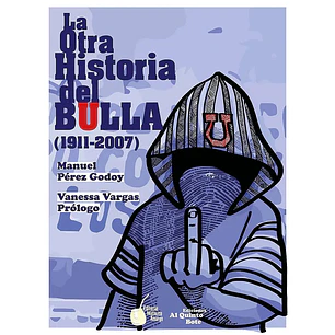 La Otra Historia Del Bulla Desde 1911 A 2007 - Perez Godoy, Manuel