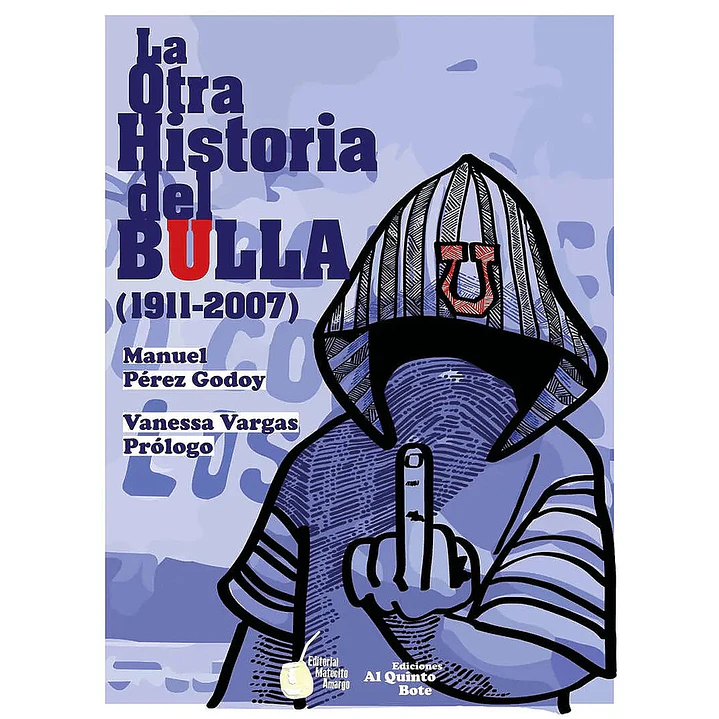 La Otra Historia Del Bulla Desde 1911 A 2007 - Perez Godoy, Manuel 1