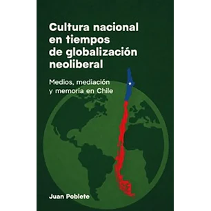 Cultura Nacional En Tiempos De Globalizacon Neoliberal - Poblete, Juan