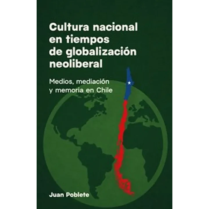 Cultura Nacional En Tiempos De Globalizacon Neoliberal - Poblete, Juan 1