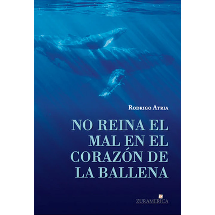 No Reina El Mal En El Corazon De La Ballena - Atria, Rodrigo 1