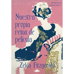 Nuestra Propia Reina De Pelicula - Fitzgerald, Zelda