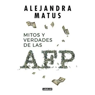 Mitos Y Verdades De Las Afp - Matus, Alejandra