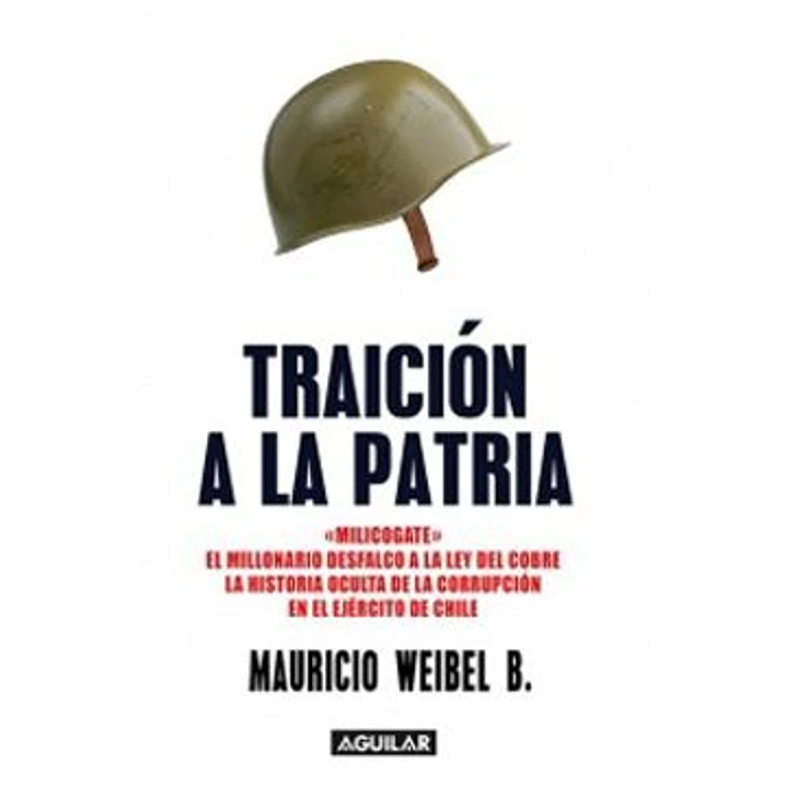 Traicion A La Patria - Weibel, Mauricio 1
