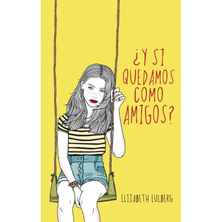 Y Si Quedamos Como Amigos - Eulberg, Elizabeth 1