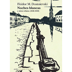 Noches Blancas Y Otros Relatos 1846-1849 - Dostoievski, Fiodor