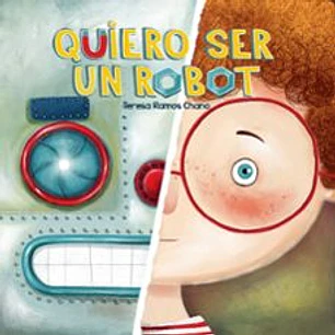 Quiero Ser Un Robot - Ramos, Teresa