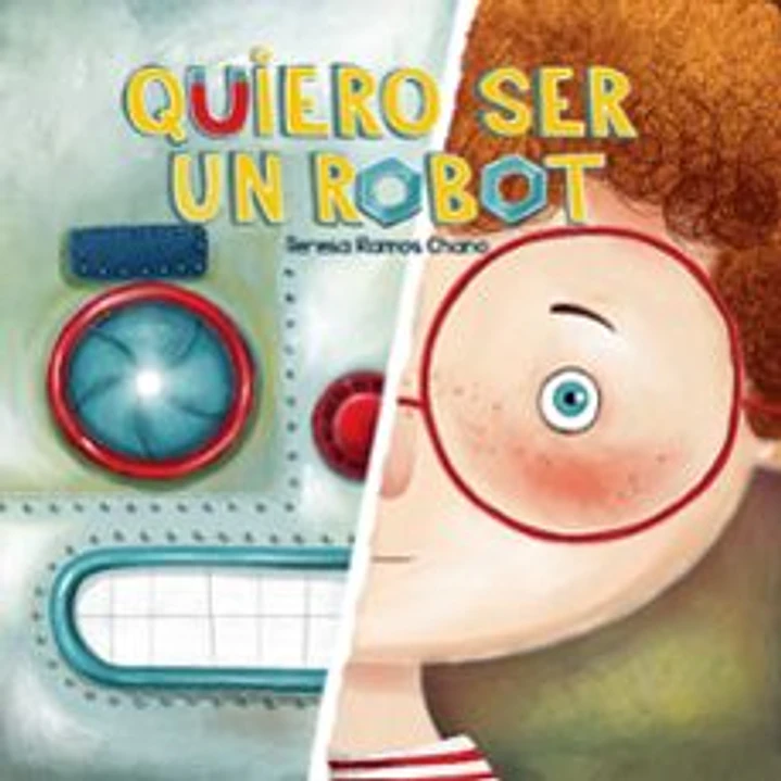 Quiero Ser Un Robot - Ramos, Teresa 1