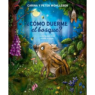 ¿Como Duerme El Bosque? - Wohlleben, Carina; Wohlleben, Peter