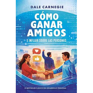 Como Ganar Amigos E Influir Sobre Las Personas - Carnegie, Dale