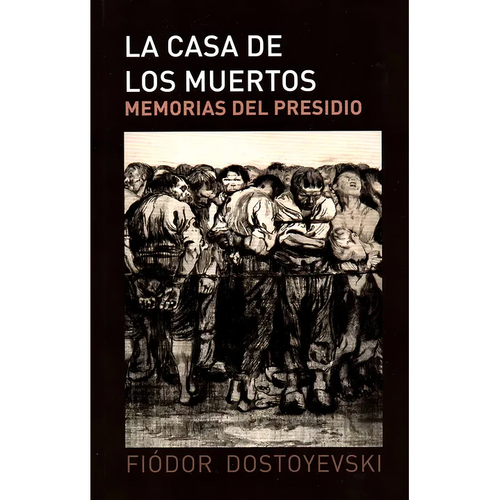 La Casa De Los Muertos - Dostoievski, Fiodor 1