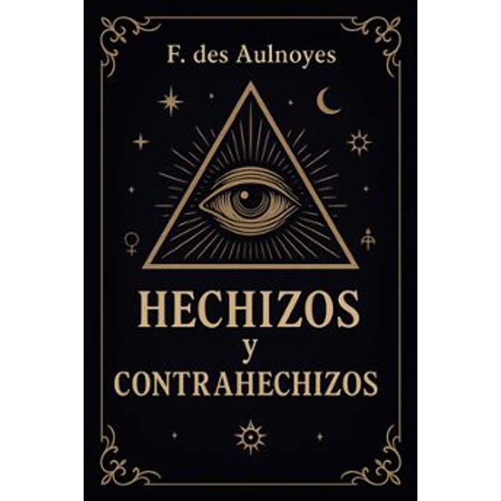 Hechizos Y Contrahechizos - Des Aoulnoyes, F. 1