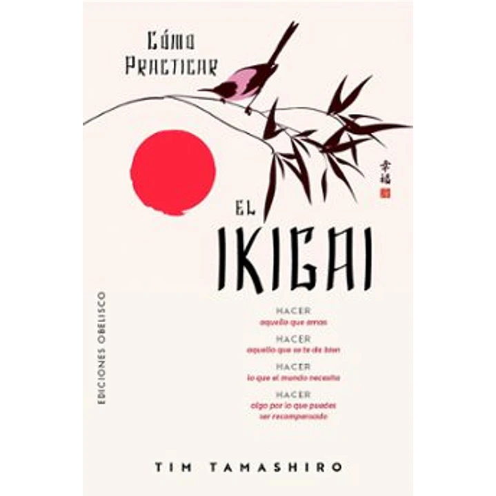 Como Practicar El Ikigai - Tamashiro, Tim 1