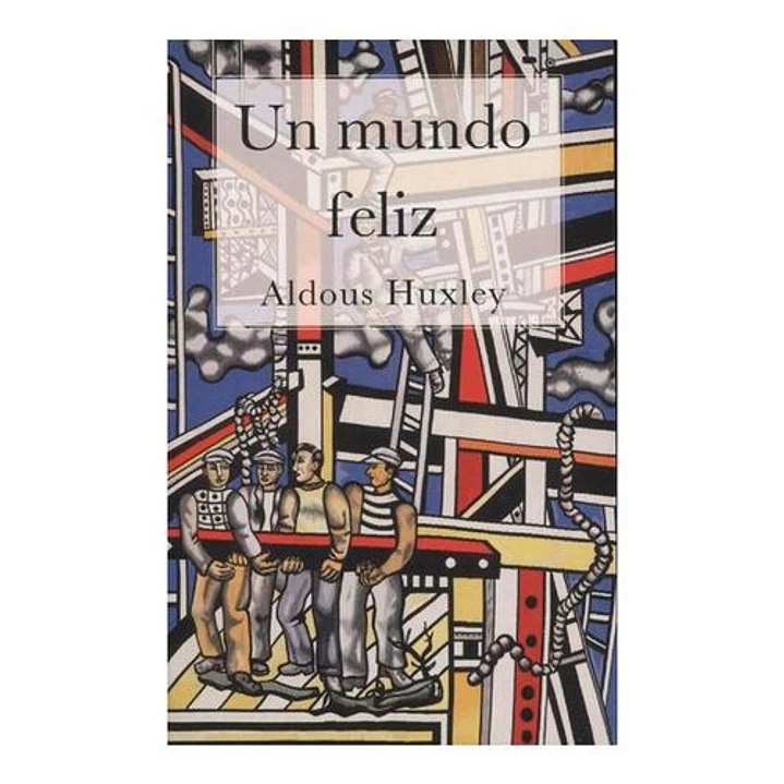 Un Mundo Feliz - Huxley, Aldous 1