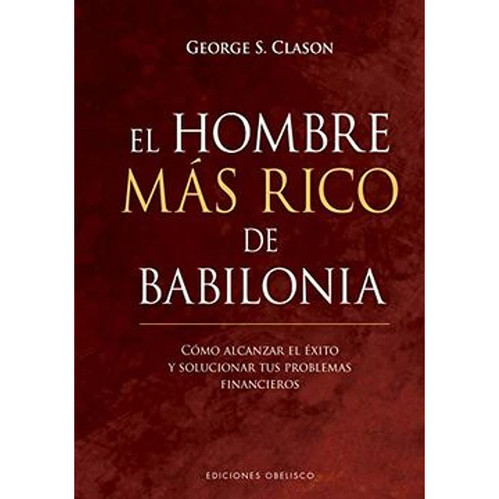 El Hombre Mas Rico De Babilonia - Clason, George S. 1