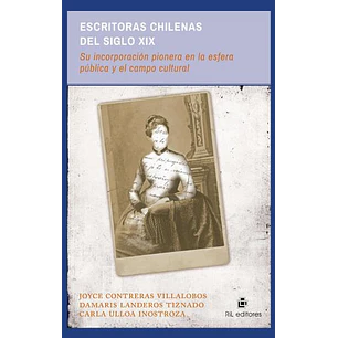 Escritoras Chilenas Del Siglo Xix - Contreras, Joyce; Landeros, Damaris; Ulloa, Carla