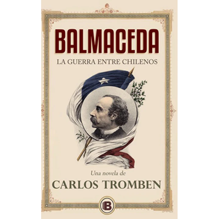 Balmaceda La Guerra Entre Chilenos - Tromben, Carlos 1