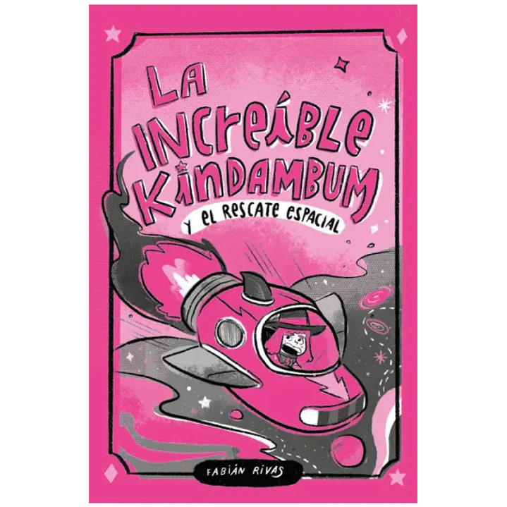 La Increible Kindambum Y El Rescate Espacial - Rivas, Fabian 1