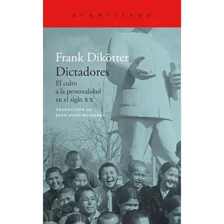 Dictadores El Culto A La Personalidad En El Siglo Xx - Dikotter, Frank 1
